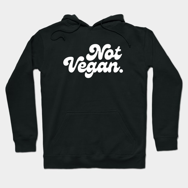 Not a Vegan Hoodie by theramashley